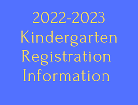  2022-2023 Kindergarten Registration Information